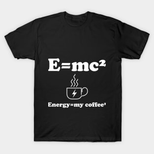 Energy=my coffee² T-Shirt